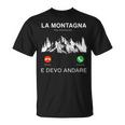 La Montagna Mi Sta Chiamando E Io Devo Andare Maglietta