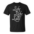 Lebe Liebe Lalle Trinkspruch Party Saufen Alcohol Jga S T-Shirt