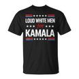 Loud White For Kamala Harris Kamala For President 2024 T-Shirt