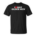 I Love Hot Older Men T-Shirt