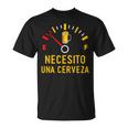 Necesito Una Cerveza Divertido Bebiendo Medidor De Cerveza Camiseta unisex