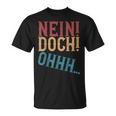 Nein Doch Ohhh Ironie Sarcasm S T-Shirt