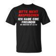 Nicht Ansprechen Ich Habe Eine Freundin T-Shirt