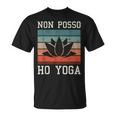 Non Posso Ho Yoga Meditazione Maglietta
