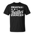 Okayest Ballet Dancer Ballet Dress T-Shirt