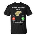 Pelmeni Meine Pelmeni Rufen An Ich Muss Los Russische Küchchen My S T-Shirt