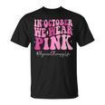 Physical Therapy We Wear Pink Groovy Breast Cancer Awareness T-Shirt