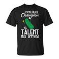 Pickleball Champion Talent Has Arrived Pickle Ball Women T-Shirt