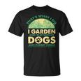 Questo È Quello Che Faccio Giardinaggio E Gioco Con I Miei Cani Giardinaggio Maglietta