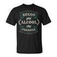 Reggo Più Alcool Che Persone Frasi Divertenti Sull'alcool Maglietta