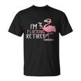 Retired Flamingo I'm Flocking Retired Party Drinking Wine T-Shirt