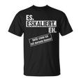 Saufen Escalation Techno Outfit I Es Escaliert Eh T-Shirt