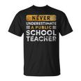 School Teacher Never Underestimate A Public School Teacher T-Shirt