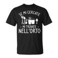Se Mi Cercate Mi Trovate Nell'orto Giardiniere Maglietta