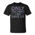 Solo El Techno Puede Salvarnos Edm Music Electronic Dance Camiseta unisex