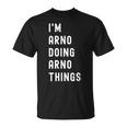 Sono Arno Que Fa Cose Di Arno Maglietta