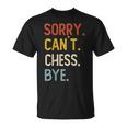 Sorry Can't Chess Bye Amanti Degli Scacchi Divertenti Maglietta