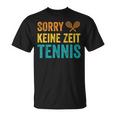 Sport Lustiges Tennisspieler Sorry Keine Zeit Tennis T-Shirt