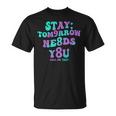 Stay Tomorrow Needs You 988 Suicide Prevention Awareness T-Shirt