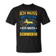 Sweden Ich Muss Nur Nach Sweden Ich T-Shirt