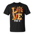 Thanksgiving Love Pre-K Teacher Turkey Autumn Fall T-Shirt