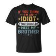If You Think I'm An Idiot You Should Meet My Brotherintage Maglietta