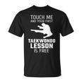Touch Me And Your First Taekwondo Lesson Is Free Maglietta