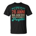 Uomo 76 Anni Adesso Sono Perfetto Regalo Compleanno Per I 76 Anni Maglietta