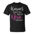 Warum Hast Du Nicht Nein Gesagt S T-Shirt