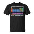 I Wear This Periodically Chemistry Periodic Table Maglietta