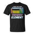 I Wear This Periodicamente Periodica Table Maglietta