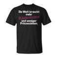 Welt Braucht Mehr Raubertöchter Und Weniger Prinzessin T-Shirt