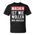 Make Is Like Wollen Nur Krasser Motif T-Shirt