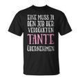 Women's Ein Muss Ja Den Job Dererrückten Tante Überstand T-Shirt