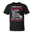 Women's Motorcycle Saying Biker Heute Fahren Sie Motorcycle T-Shirt