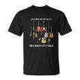 You Can Never Have Too Many Guitars T-Shirt
