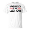 Make America Laugh Again Us Patriotic 4Th Of July T-Shirt