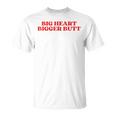 Big Heart Bigger Butt T-Shirt