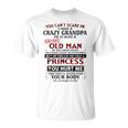 You Can't Scare Me I Have A Crazy Grandpa Grumpy Old Man T-Shirt