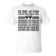 Citation Poule Ce Que Je Fais Durant Mon Temps Libre T-Shirt