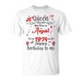 Compleanno Di Agosto Una Regina È Nata Nell'agosto 1974 Agosto Maglietta