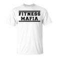 Fitness Mafia Modo Fitness Dedicado Gimnasio Camiseta unisex