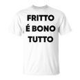 Fritto É Bono Tutto Nutrizionista Dietologo Blogger Maglietta