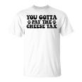 You Gotta Pay The Cheese Tax Pet Dog Cheese Tax T-Shirt
