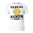 Ich Bin Das Küken Hier Kücken T-Shirt