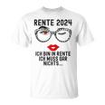 Ich Bin In Rente Ich Muss Gar Nichts 2024 Rentnerin T-Shirt