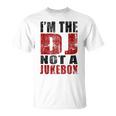 I'm The Dj Not A Jukeboxe Deejay Maglietta