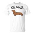 Ok Wau X Dackel Dachshund Dog Lovers Humour Fun T-Shirt