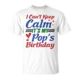 Stars Hearts Happy I Can’T Keep Calm It's My Pop's Birthday T-Shirt