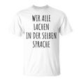 Wir Alle Lachen In Der Same Language Anti-Nazi T-Shirt